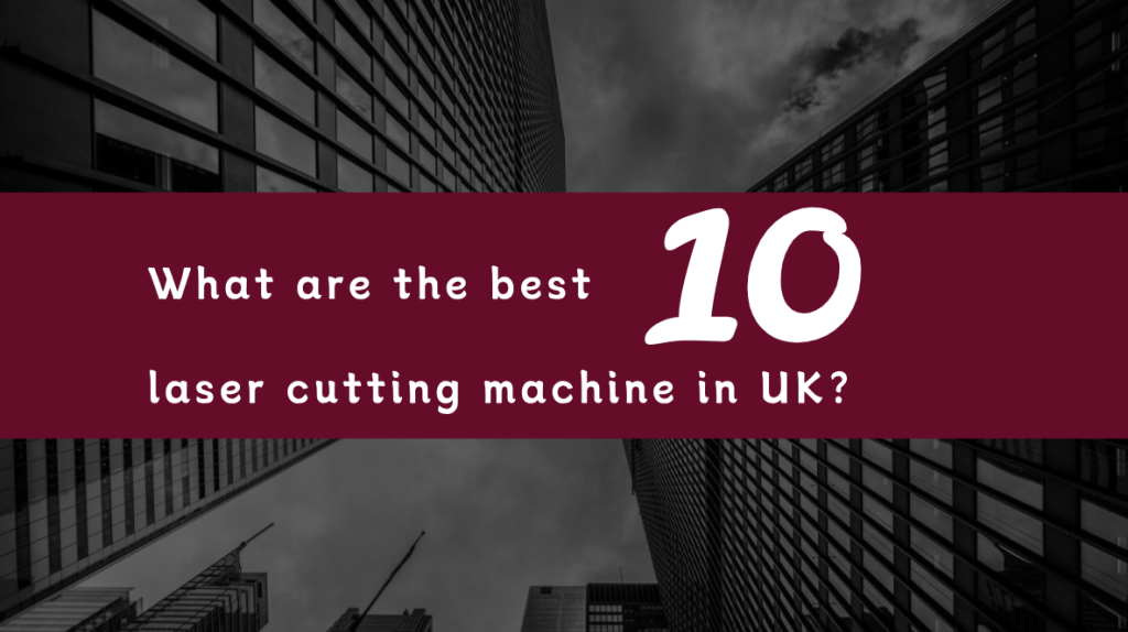 top-laser-cutting-machine-in-uk